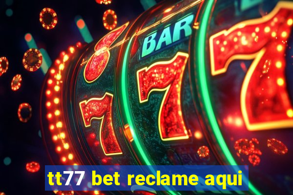 tt77 bet reclame aqui