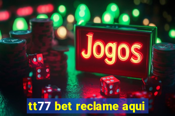 tt77 bet reclame aqui