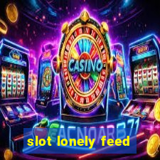 slot lonely feed