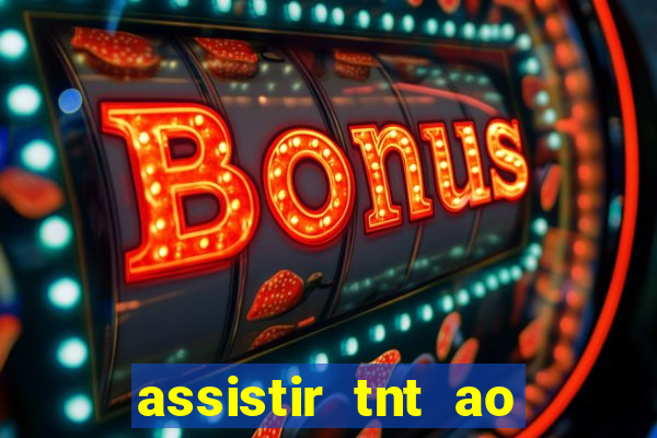 assistir tnt ao vivo gratis online