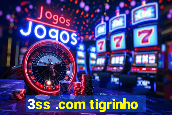 3ss .com tigrinho