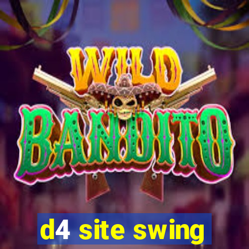 d4 site swing