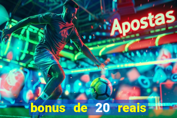 bonus de 20 reais vai de bet