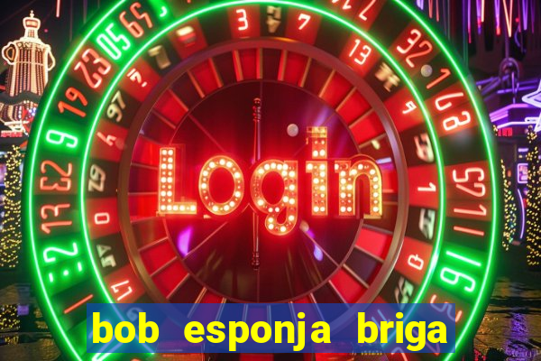 bob esponja briga nos corais