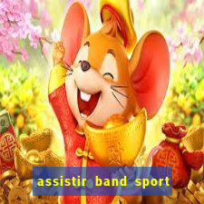 assistir band sport ao vivo