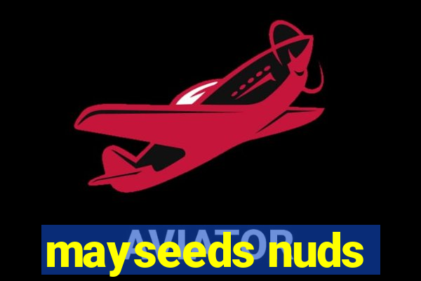 mayseeds nuds