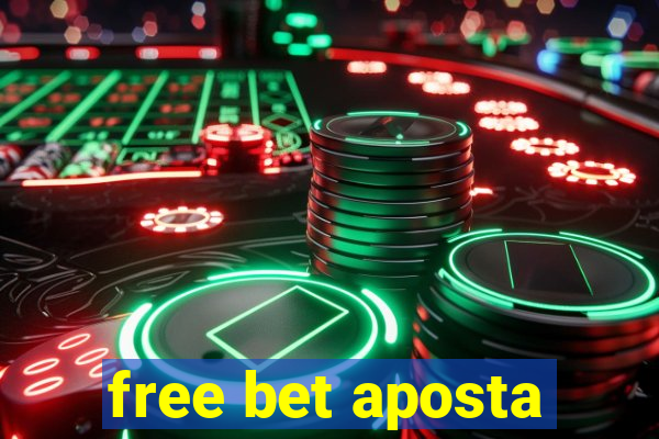 free bet aposta