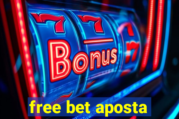 free bet aposta