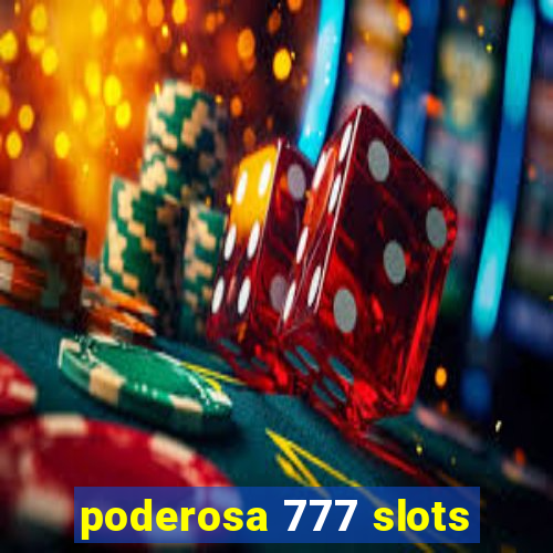 poderosa 777 slots