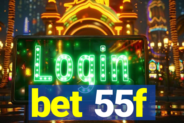 bet 55f