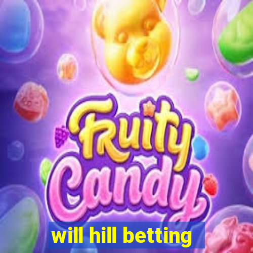 will hill betting