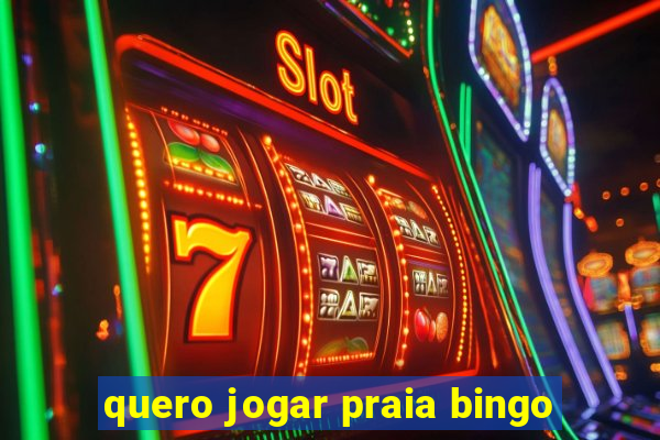 quero jogar praia bingo