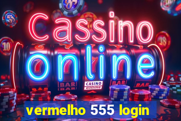 vermelho 555 login