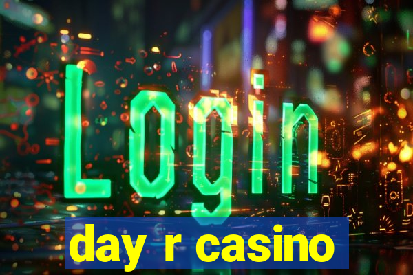 day r casino