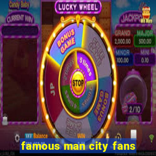 famous man city fans