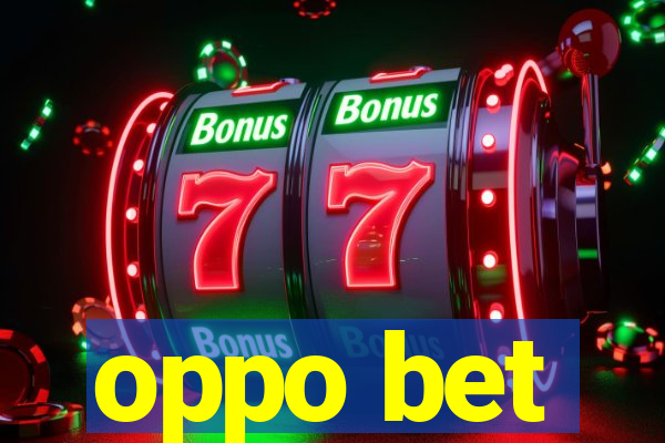 oppo bet