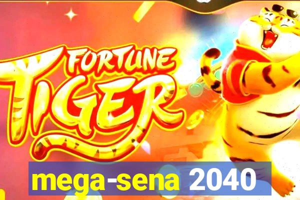 mega-sena 2040