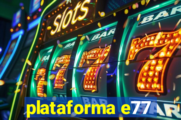 plataforma e77