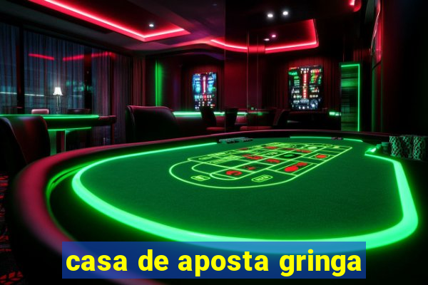 casa de aposta gringa