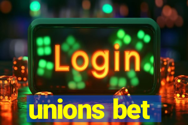 unions bet