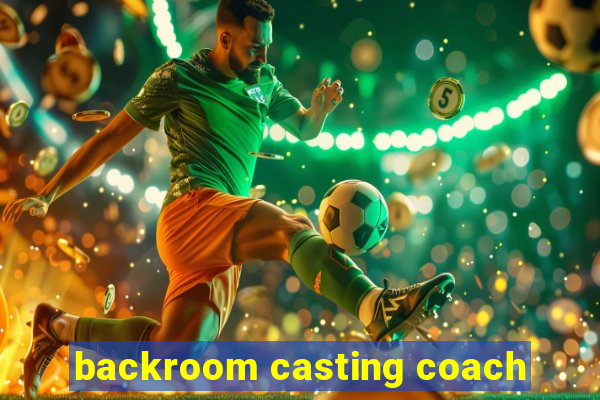 backroom casting coach