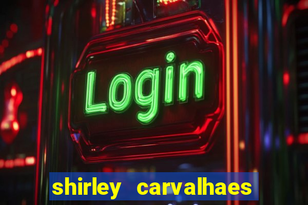 shirley carvalhaes porto seguro