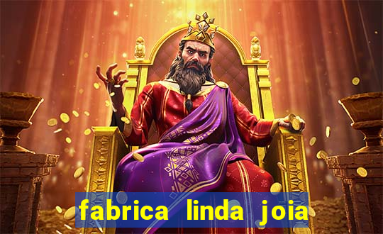 fabrica linda joia vitoria conquista bahia