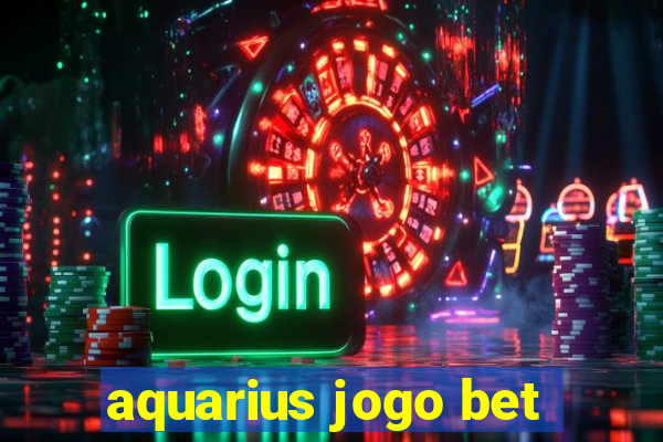 aquarius jogo bet