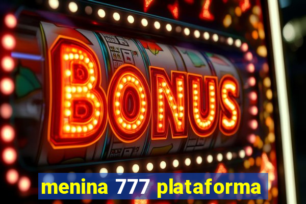 menina 777 plataforma