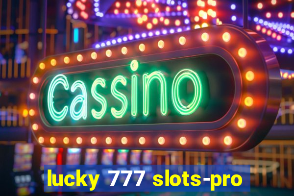 lucky 777 slots-pro