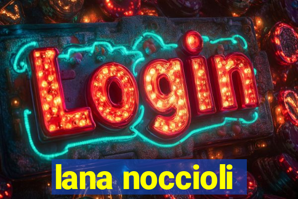 lana noccioli