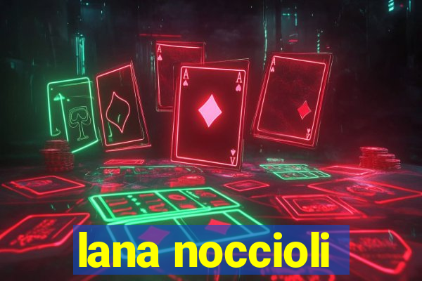 lana noccioli