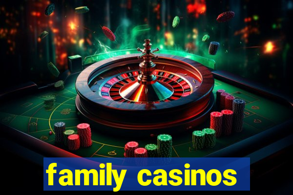 family casinos