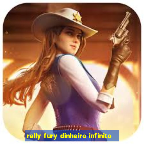 rally fury dinheiro infinito