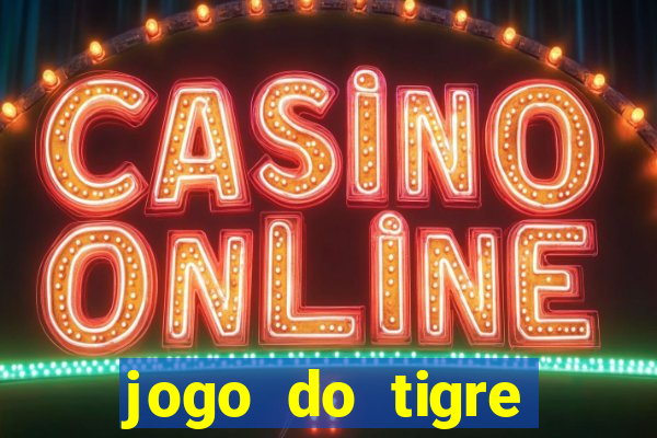 jogo do tigre jogar gratis