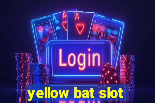 yellow bat slot