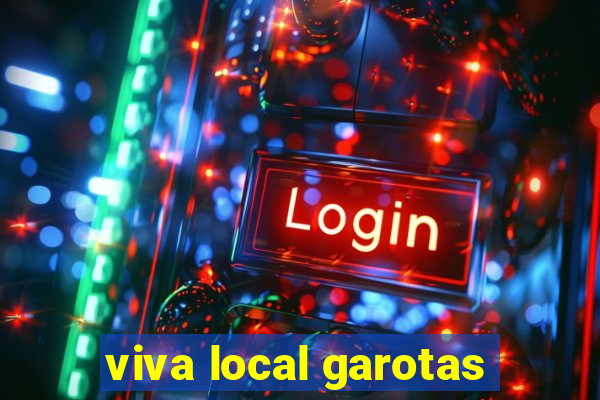 viva local garotas