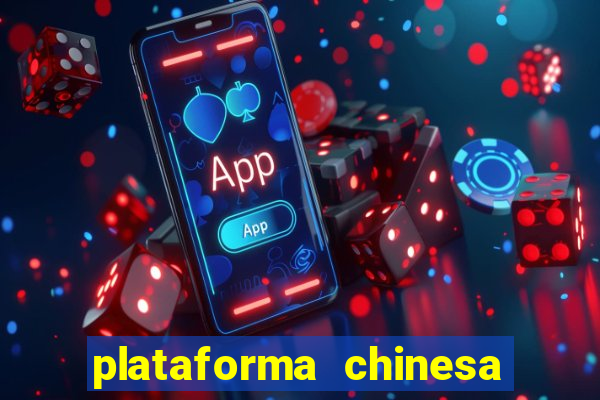 plataforma chinesa para ganhar dinheiro