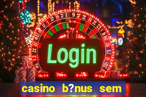 casino b?nus sem depósito 2024