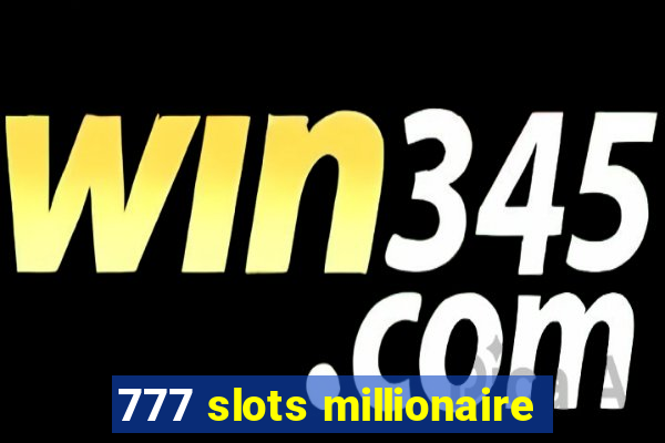 777 slots millionaire