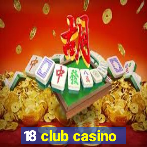 18 club casino