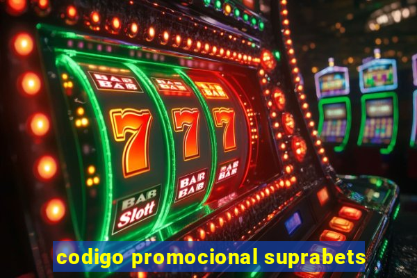 codigo promocional suprabets