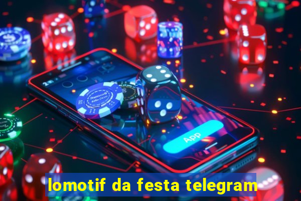 lomotif da festa telegram