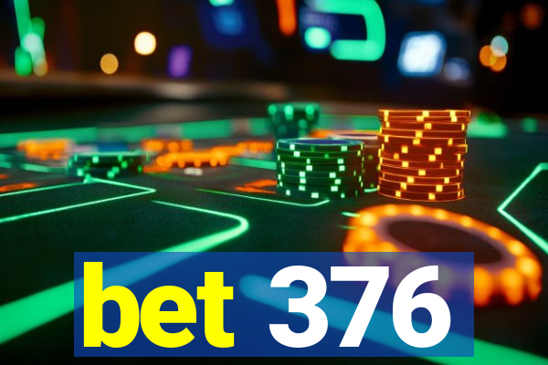 bet 376