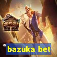 bazuka bet