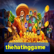 thehatinggame