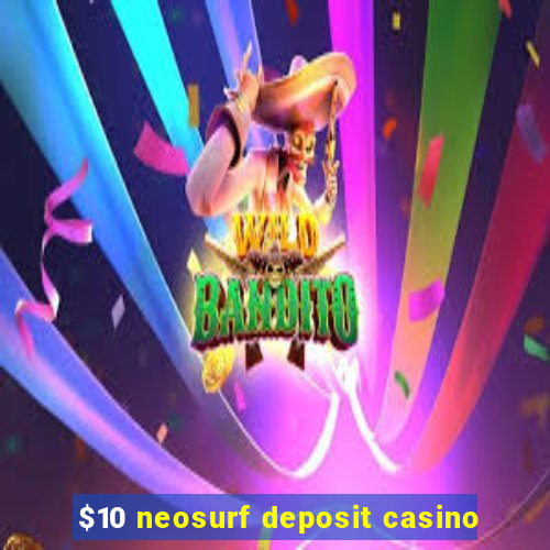 $10 neosurf deposit casino