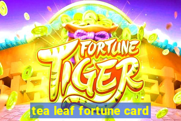 tea leaf fortune card