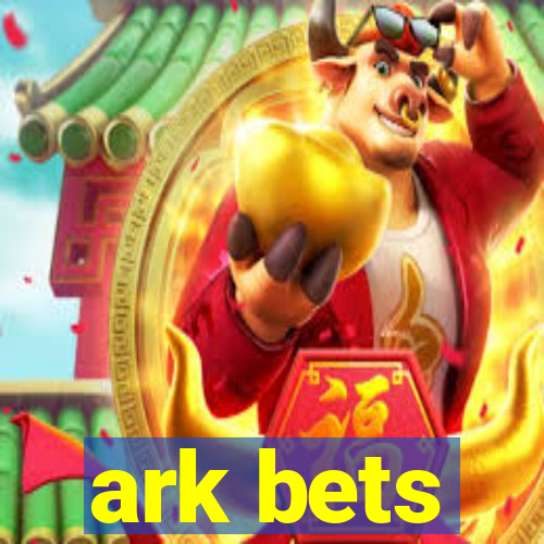 ark bets