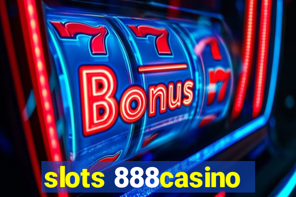 slots 888casino